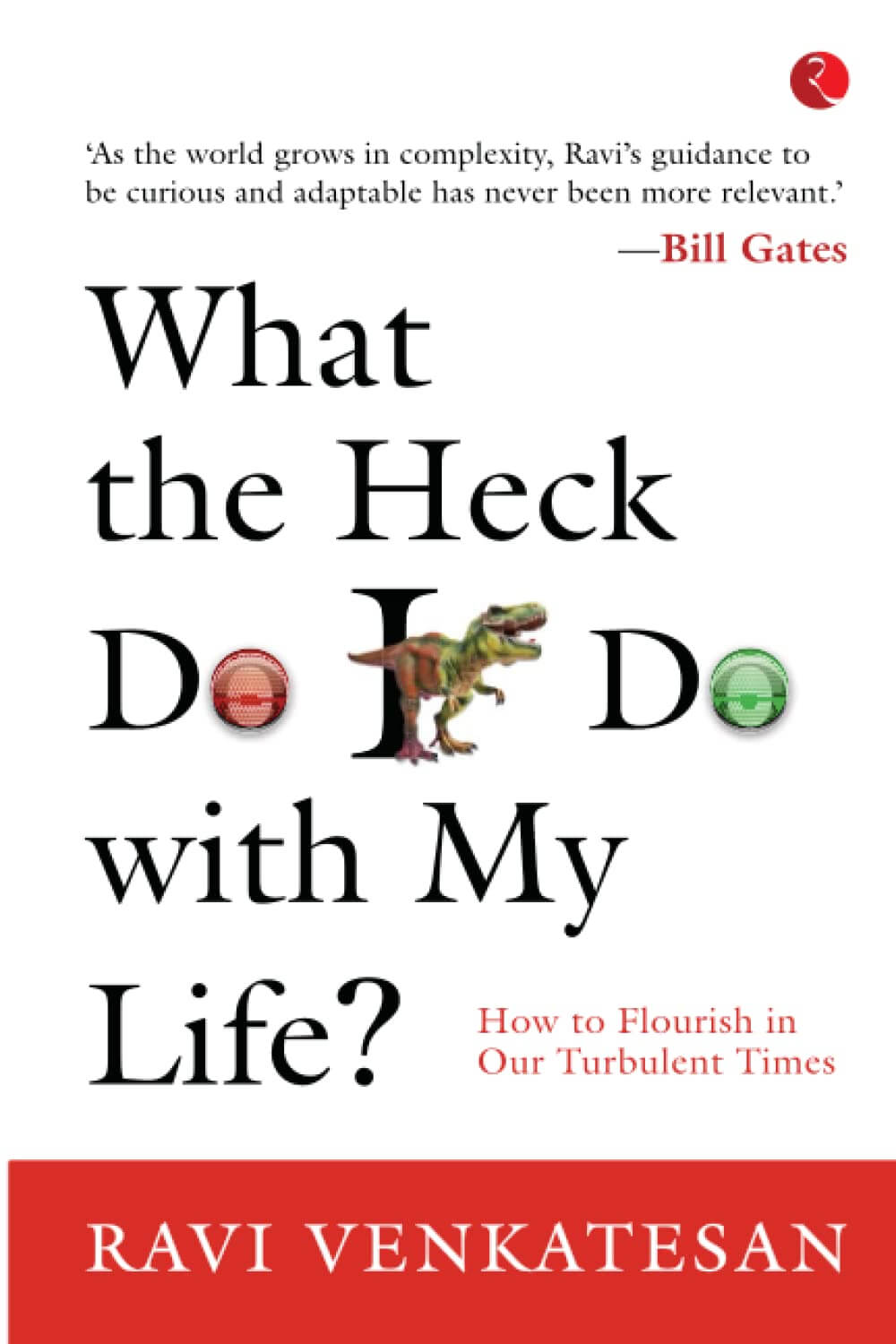 What The Heck Do I Do With My Life by Ravi Venkatesan